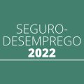 Seguro-desemprego terá reajuste em 2022? Confira a previsão das parcelas