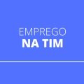 TIM abre mais de 70 vagas de emprego; veja cargos disponíveis