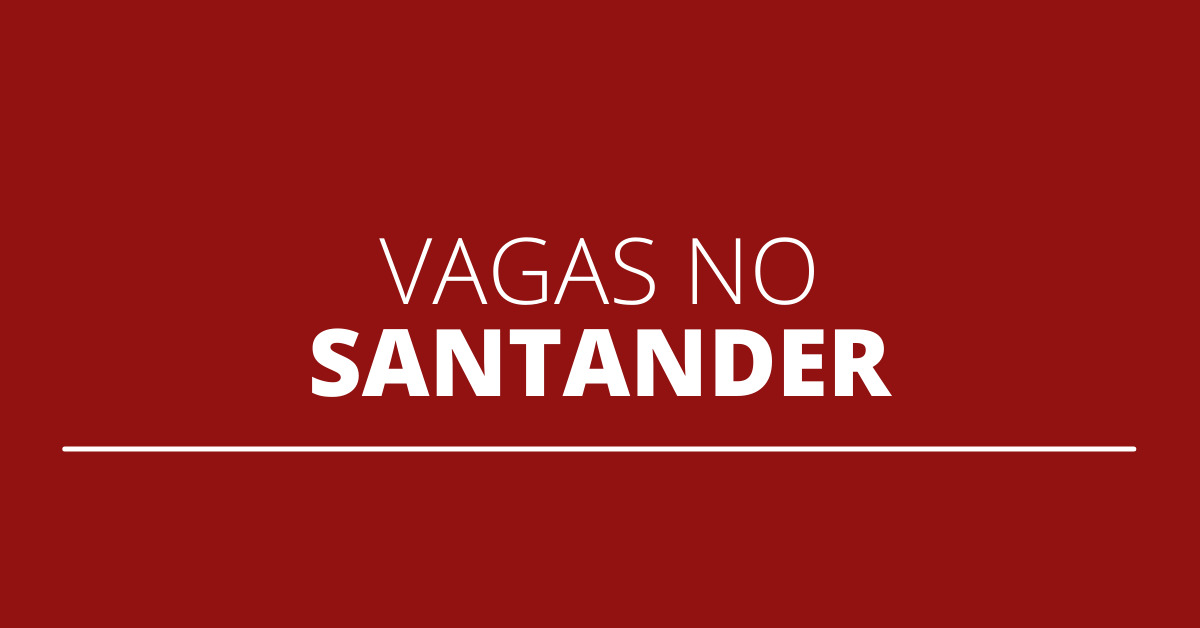 Santander oferece mais de 300 vagas de emprego pelo país; confira cargos