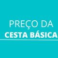 Preço da cesta básica tem novo aumento em 9 cidades; veja quais