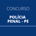 Concurso Polícia Penal – PE: edital com 200 vagas abertas