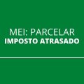 MEI: saiba como fazer parcelamento dos impostos atrasados