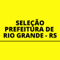 Prefeitura do Rio Grande – RS lança novos editais de seleção pública