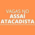 Assaí Atacadista oferta mais de 70 vagas de emprego; confira os cargos