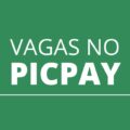 PicPay está com mais de 230 vagas abertas de trabalho; veja cargos