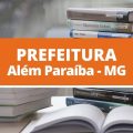 Prefeitura de Além Paraíba – MG divulga novo edital; 36 vagas ofertadas