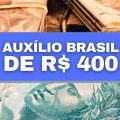 Auxílio Brasil: até quando o benefício de R$ 400 será pago?