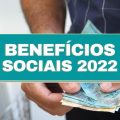 Benefícios sociais 2022: como saber se eu tenho direito aos valores?