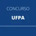 Concurso UFPA: 64 vagas abertas em sete cidades