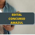 Concurso AMAZUL: 140 vagas mais cadastro; até R$ 7,5 mil mensais