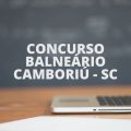 Concurso Balneário Camboriú – SC 2022: Prefeitura oferta R$ 9.352 mensais