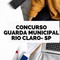 Concurso Guarda Civil Municipal de Rio Claro – SP: Prefeitura retoma edital