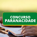 Concurso PARANACIDADE 2022: Edital e inscrição; até R$ 8.314 mensais