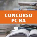 Concurso PC BA: IBFC contratado como banca; serão 1.000 vagas