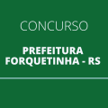 Concurso Prefeitura de Forquetinha – RS: saiu edital; até R$ 9,8 mil