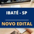 Concurso Prefeitura de Ibaté – SP abre vagas com ganhos de até R$ 4,4 mil