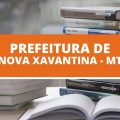 Concurso Prefeitura de Nova Xavantina – MT tem vencimentos de até R$ 15 mil