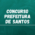 Concurso Prefeitura de Santos – SP 2022: Edital e Inscrição; 115 vagas