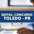 Concurso Prefeitura de Toledo – PR: editais publicados; salários de até R$ 10,3 mil