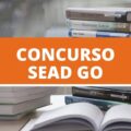 Concurso SEAD GO: edital com 329 vagas tem alteração no cronograma