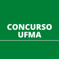 Concurso UFMA 2022: Edital e Inscrição