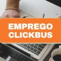 ClickBus abre novas vagas de emprego; saiba como se inscrever