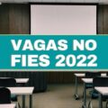 Fies 2022: requisitos, formas de pagamento e demais regras