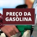 Preço da gasolina sobe novamente e alcança patamar histórico; veja valor