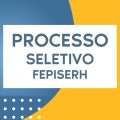 FEPISERH – PI abre seleção simplificada para temporários