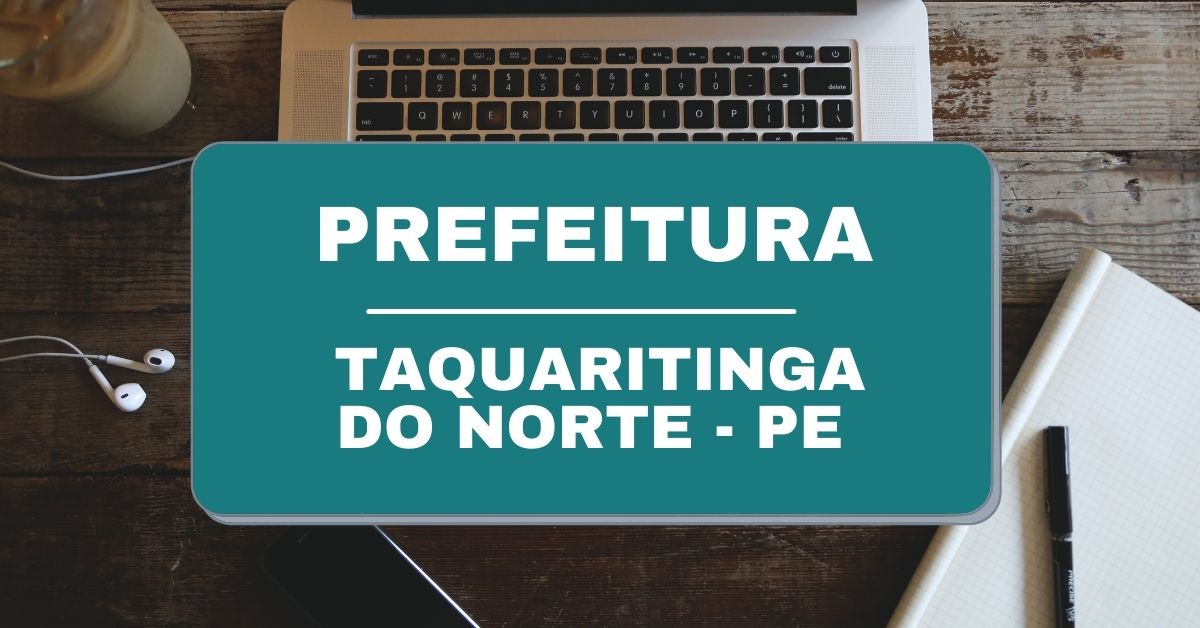 Processo seletivo Prefeitura de Taquaritinga do Norte, Vagas Prefeitura de Taquaritinga do Norte, Edital Prefeitura de Taquaritinga do Norte