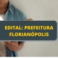 Prefeitura de Florianópolis – SC abre novas vagas; até R$ 16,2 mil mensais