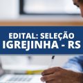 Prefeitura de Igrejinha – RS divulga edital de seleção