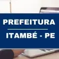 Prefeitura de Itambé – PE abre 251 vagas em 50 funções; ganhos de até R$ 7 mil