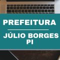 Prefeitura de Júlio Borges – PI abre 66 vagas em edital simplificado