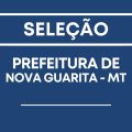 Prefeitura de Nova Guarita – MT abre processo seletivo; até R$ 6 mil