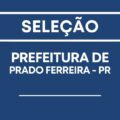 Prefeitura de Prado Ferreira – PR: processo seletivo na área da saúde