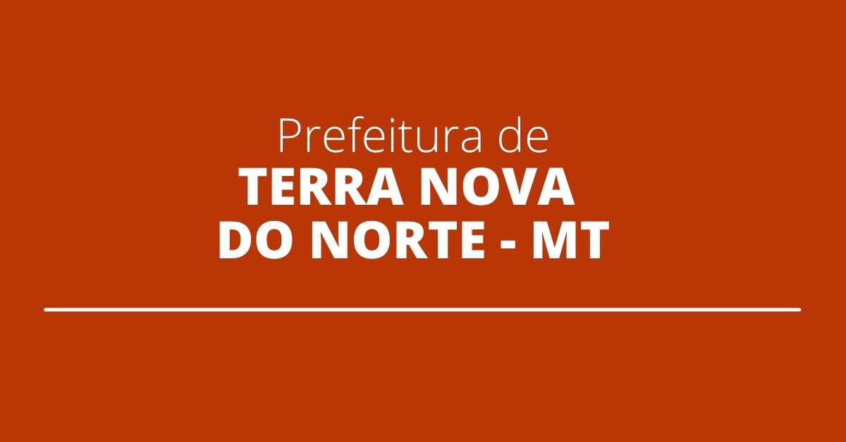 Prefeitura De Terra Nova Do Norte Mt 88 Vagas Anunciadas Edital Foi