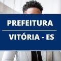 Prefeitura de Vitória – ES divulga novos editais de processo seletivo