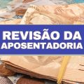 Aprenda como aumentar o valor de sua aposentadoria a partir da revisão