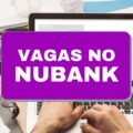 Nubank oferece novas vagas de emprego; veja cargos disponíveis