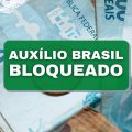 Seu Auxílio Brasil está bloqueado ou cancelado? Saiba o que fazer