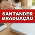 Santander Graduação oferece 1.600 bolsas de R$ 3,6 mil; veja como se inscrever