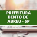 Concurso Prefeitura de Bento de Abreu – SP abre novas vagas imediatas