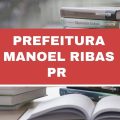 Concurso Prefeitura de Manoel Ribas – PR: 20 vagas com ganhos de até R$ 16 mil