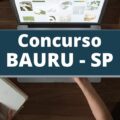 Concurso Prefeitura de Bauru - SP: três editais divulgados