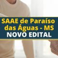 Concurso SAAE de Paraíso das Águas – MS: Edital e Inscrição