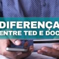 Afinal, qual é diferença entre TED e DOC?