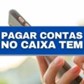 Caixa Tem: saiba como pagar contas de luz, água e telefone pelo app