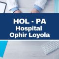 Hospital Ophir Loyola (HOL) – PA abre 28 vagas em 15 especialidades