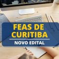 FEAS de Curitiba – PR lança seletivo com 151 vagas e salário de até R$ 17.000,00